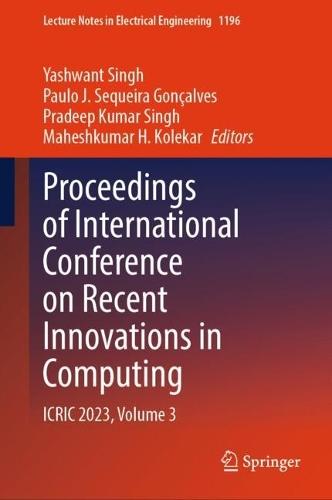 Proceedings of International Conference on Recent Innovations in Computing: ICRIC 2023, Volume 3
