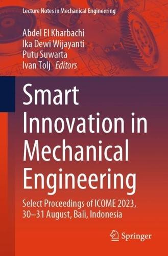 Smart Innovation in Mechanical Engineering: Select Proceedings of ICOME 2023, 30–31 August, Bali, Indonesia