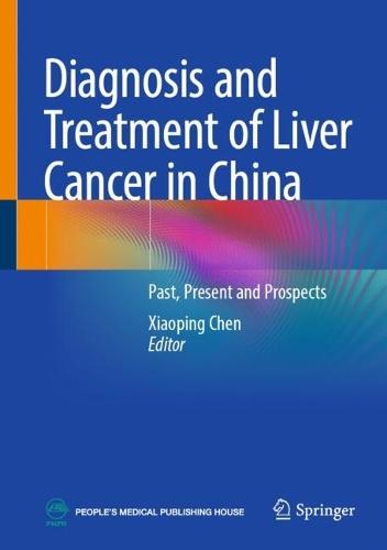 Diagnosis and Treatment of Liver Cancer in China: Past, Present and Prospects
