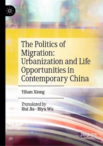 The Politics of Migration: Urbanization and Life Opportunities in Contemporary China