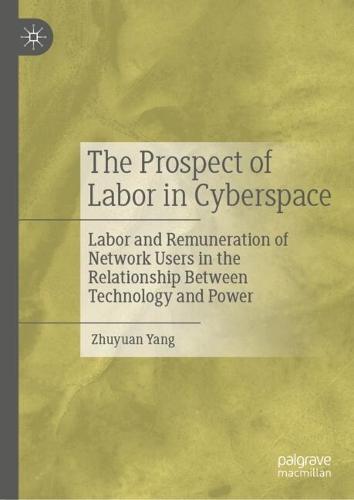 The Prospect of Labor in Cyberspace: Labor and Remuneration of Network Users in the Relationship Between Technology and Power