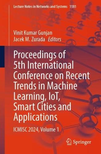 Proceedings of 5th International Conference on Recent Trends in Machine Learning, IoT, Smart Cities and Applications: ICMISC 2024, Volume 1