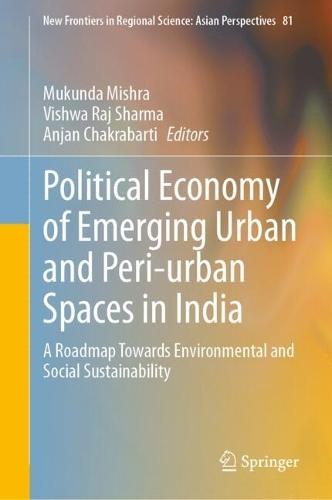 Political Economy of Emerging Urban and Peri-urban Spaces in India: A Roadmap Towards Environmental and Social Sustainability