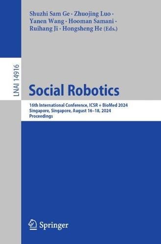 Social Robotics: 16th International Conference, ICSR + BioMed 2024, Singapore, Singapore, August 16–18, 2024, Proceedings