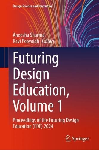 Futuring Design Education, Volume 1: Proceedings of the Futuring Design Education (FDE) 2024