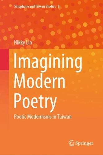 Imagining Modern Poetry: Poetic Modernisms in Taiwan
