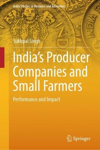 India’s Producer Companies and Small Farmers: Performance and Impact