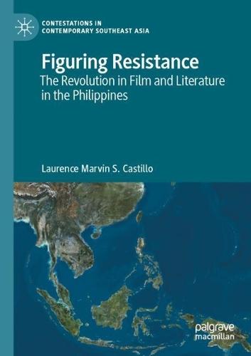 Figuring Resistance: The Revolution in Film and Literature in the Philippines