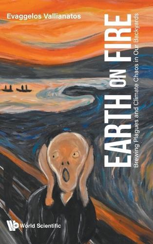 Earth On Fire: Brewing Plagues And Climate Chaos In Our Backyards