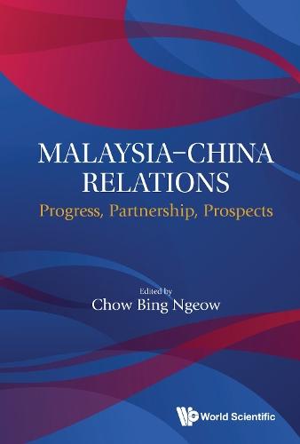 Malaysia-china Relations: Progress, Partnership, Prospects