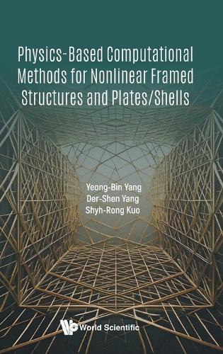 Physics-based Computational Methods For Nonlinear Framed Structures And Plates/shells
