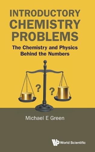 Introductory Chemistry Problems: The Chemistry And Physics Behind The Numbers