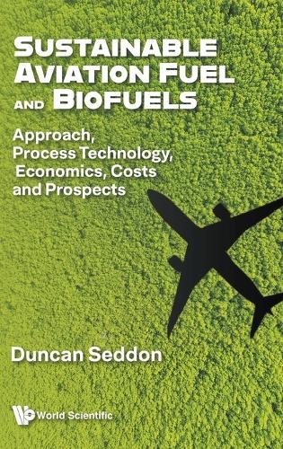 Sustainable Aviation Fuel And Biofuels: Approach, Process Technology, Economics, Costs And Prospects