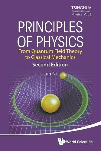Principles Of Physics: From Quantum Field Theory To Classical Mechanics