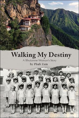 Walking My Destiny: A Bhutanese Woman's Story