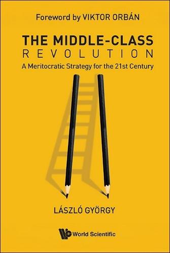 The Middle-class Revolution: A Meritocratic Strategy For The 21st Century