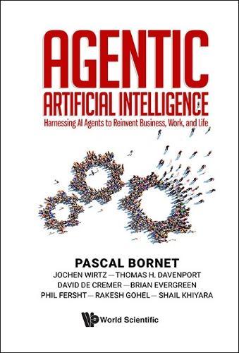 Agentic Artificial Intelligence: Harnessing Ai Agents To Reinvent Business, Work, And Life