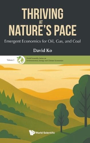 Thriving At Nature's Pace: Emergent Economics For Oil, Gas, And Coal