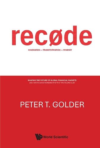 RecÃ˜de: Innovation - Transformation - Mindset: Shaping The Future Of Global Financial Markets And How To Avoid Membership Of The '70% Failure Club'