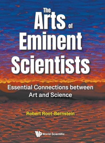 The Arts Of Eminent Scientists: Essential Connections Between Art And Science