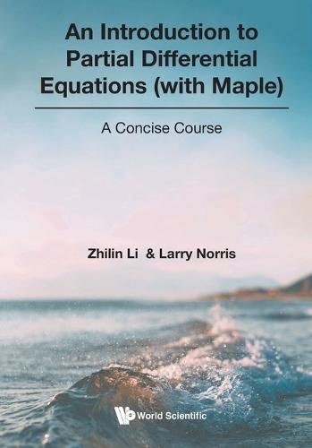 Introduction To Partial Differential Equations (With Maple), An: A Concise Course