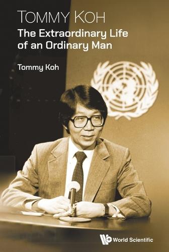 Tommy Koh: The Extraordinary Life Of An Ordinary Man