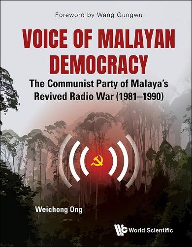 Voice Of Malayan Democracy: The Communist Party Of Malaya's Revived Radio War (1981-1990)