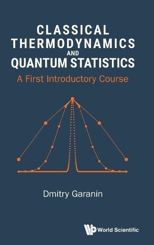 Classical Thermodynamics And Quantum Statistics: A First Introductory Course