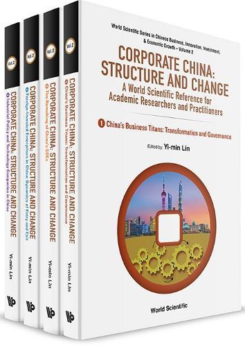 Corporate China: Structure And Change - A World Scientific Reference For Academic Researchers And Practitioners (In 4 Volumes)