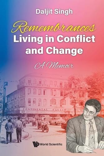 Remembrances: Living In Conflict And Change - A Memoir By Daljit Singh