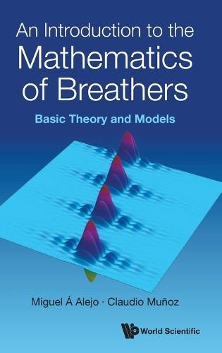 An Introduction To The Mathematics Of Breathers: Basic Theory And Models