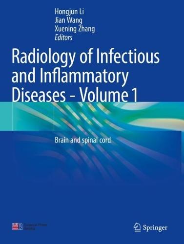 Radiology of Infectious and Inflammatory Diseases - Volume 1: Brain and Spinal Cord