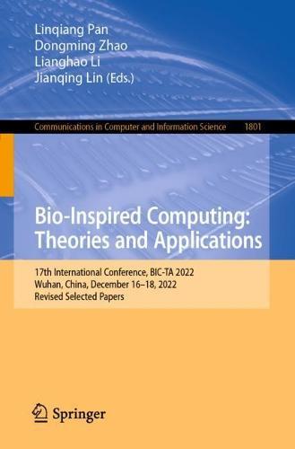 Bio-Inspired Computing: Theories and Applications: 17th International Conference, BIC-TA 2022, Wuhan, China, December 16–18, 2022, Revised Selected Papers