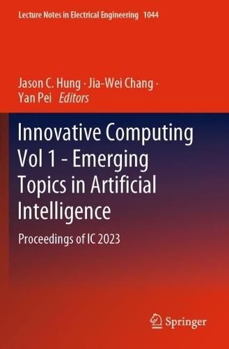 Innovative Computing Vol 1 - Emerging Topics in Artificial Intelligence: Proceedings of IC 2023