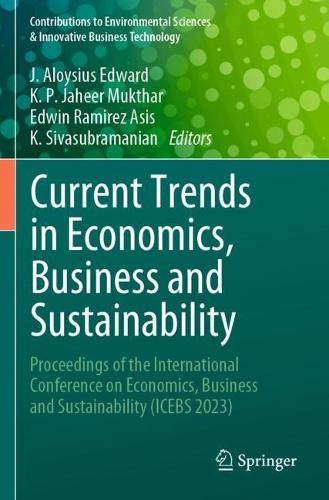Current Trends in Economics, Business and Sustainability: Proceedings of the International Conference on Economics, Business and Sustainability (ICEBS 2023)