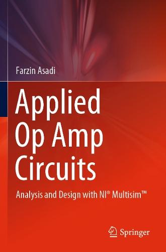 Applied Op Amp Circuits: Analysis and Design with NI® Multisim™