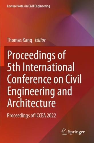 Proceedings of 5th International Conference on Civil Engineering and Architecture: Proceedings of ICCEA 2022