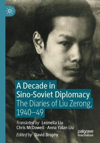 A Decade in Sino-Soviet Diplomacy: The Diaries of Liu Zerong, 1940–49