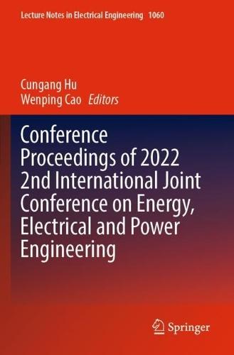 Conference Proceedings of 2022 2nd International Joint Conference on Energy, Electrical and Power Engineering