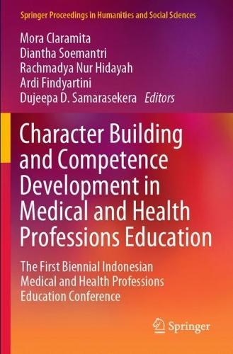 Character Building and Competence Development in Medical and Health Professions Education: The First Biennial Indonesian Medical and Health Professions Education Conference