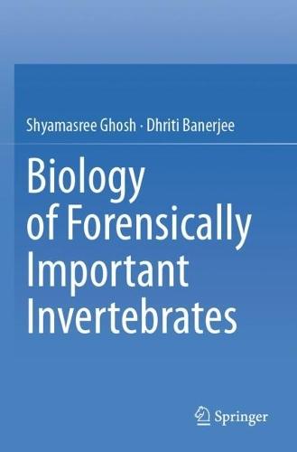 Biology of Forensically Important Invertebrates