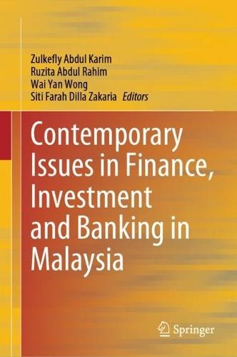 Contemporary Issues in Finance, Investment and Banking in Malaysia