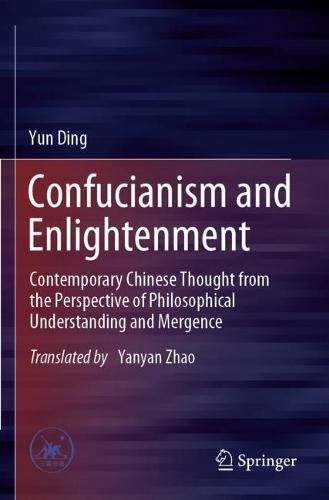 Confucianism and Enlightenment: Contemporary Chinese Thought from the Perspective of Philosophical Understanding and Mergence