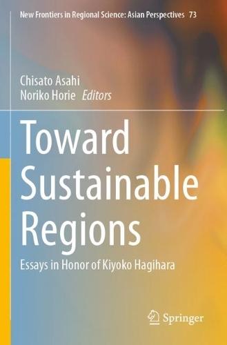 Toward Sustainable Regions: Essays in Honor of Kiyoko Hagihara