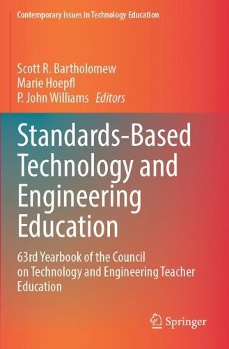 Standards-Based Technology and Engineering Education: 63rd Yearbook of the Council on Technology and Engineering Teacher Education