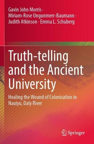 Truth-telling and the Ancient University: Healing the Wound of Colonisation in Nauiyu, Daly River