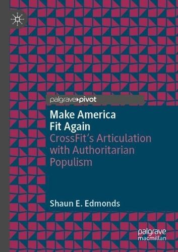 Make America Fit Again: CrossFit’s Articulation with Authoritarian Populism