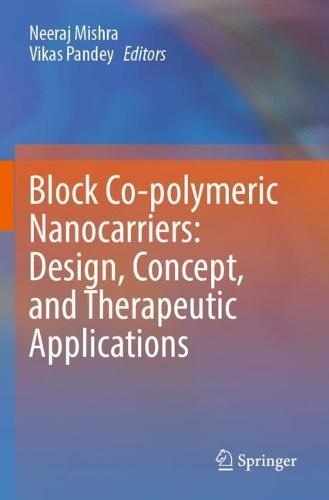 Block Co-polymeric Nanocarriers: Design, Concept, and Therapeutic Applications