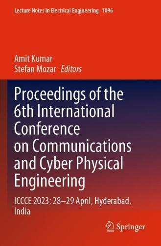 Proceedings of the 6th International Conference on Communications and Cyber Physical Engineering: ICCCE 2023; 28–29 April, Hyderabad, India