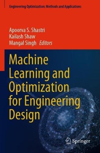 Machine Learning and Optimization for Engineering Design